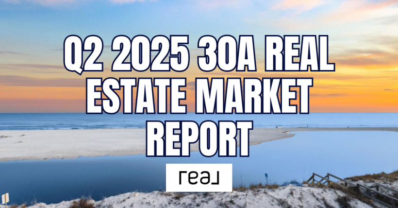 Q2 2025 30A Real Estate Market Report: What Buyers and Sellers Need to Know